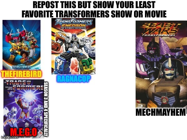 it's just not the same without optimus | SEASON 3 AND 4 SPECIFICALLY; M.E.G.O | image tagged in transformers | made w/ Imgflip meme maker