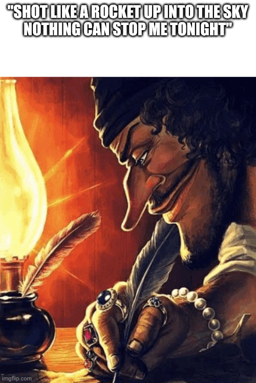 Fire writing | "SHOT LIKE A ROCKET UP INTO THE SKY
NOTHING CAN STOP ME TONIGHT" | image tagged in fire writing | made w/ Imgflip meme maker