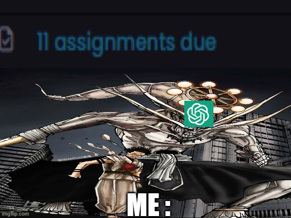 meme of the day | ME : | image tagged in chatgpt | made w/ Imgflip meme maker