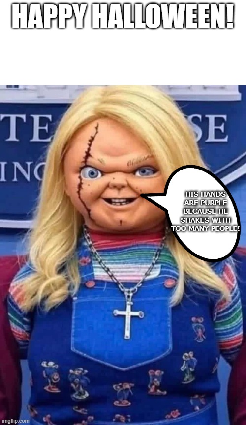 Happy holidays | HAPPY HALLOWEEN! HIS HANDS ARE PURPLE BECAUSE HE SHAKES WITH TOO MANY PEOPLE! | image tagged in donald trump,trump,maga,conservative,republican,nevertrump | made w/ Imgflip meme maker