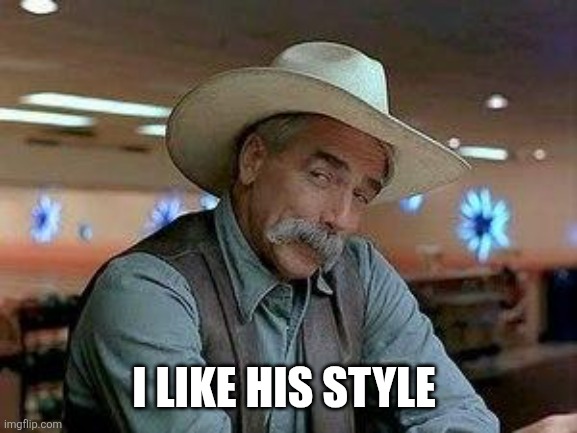 I like your style | I LIKE HIS STYLE | image tagged in i like your style | made w/ Imgflip meme maker