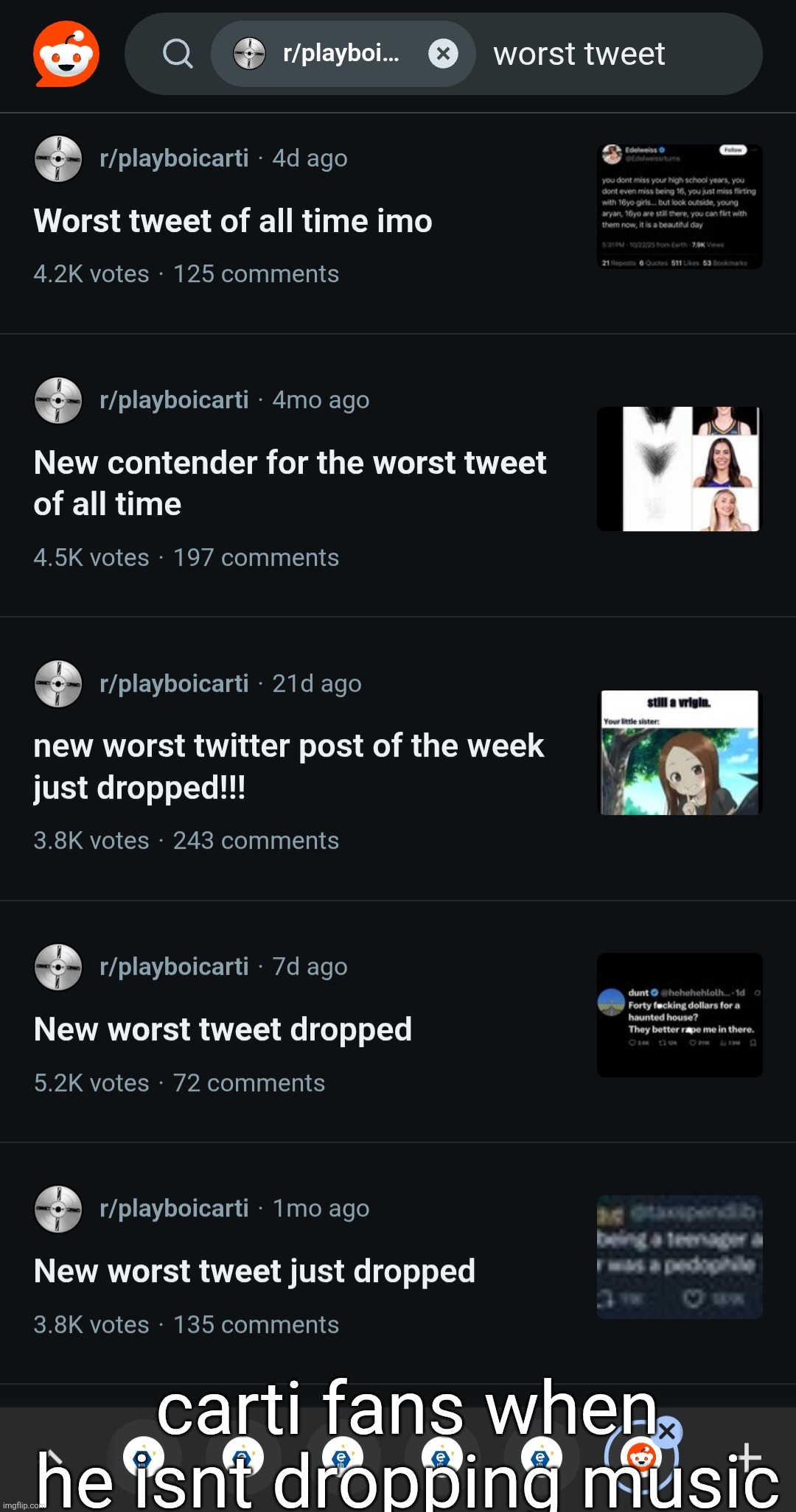 carti fans when he isnt dropping music | made w/ Imgflip meme maker