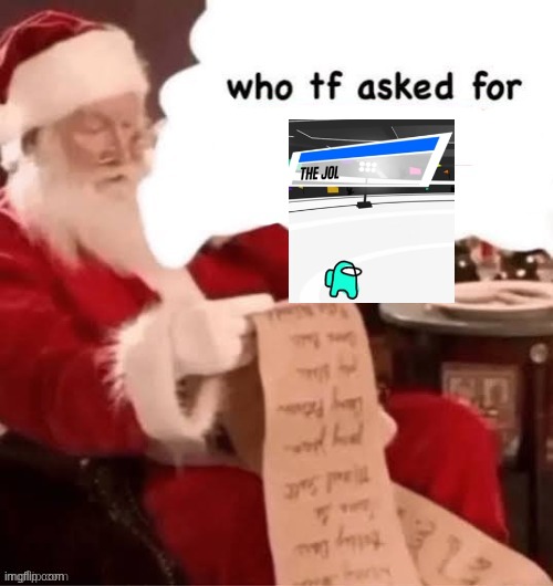 who tf asked for | image tagged in who tf asked for | made w/ Imgflip meme maker