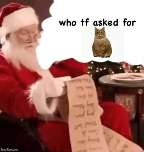 who tf asked for | image tagged in who tf asked for | made w/ Imgflip meme maker