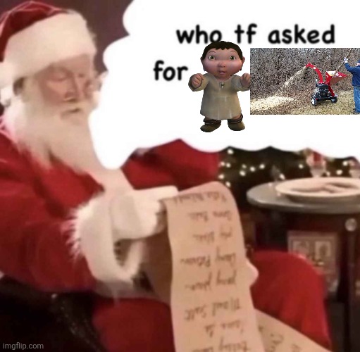 Kill the ice age baby | image tagged in who tf asked for blank | made w/ Imgflip meme maker