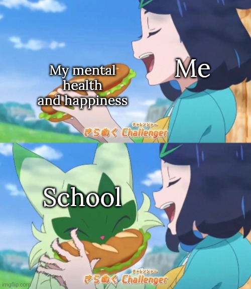 Damm you, School! | My mental health and happiness; Me; School | image tagged in floragato steal liko's sandwich,memes,school | made w/ Imgflip meme maker