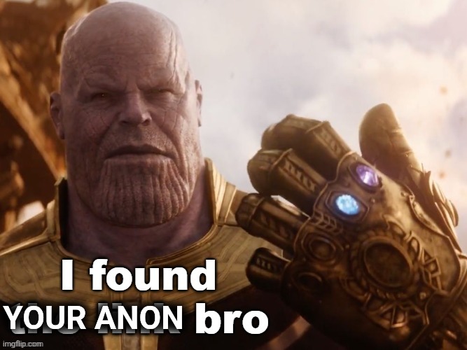 I found the link bro | YOUR ANON | image tagged in i found the link bro | made w/ Imgflip meme maker
