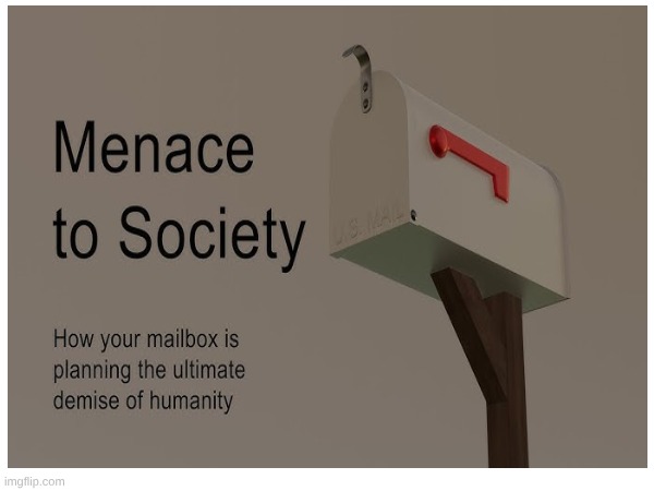 posting Bosnian ape society videos to get their name out day 5: the mailbox conspiracy: your mailbox is plotting against you | image tagged in bosnian ape society | made w/ Imgflip meme maker