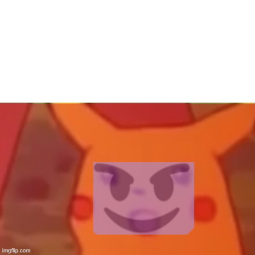 evil pikachu | image tagged in memes,surprised pikachu | made w/ Imgflip meme maker