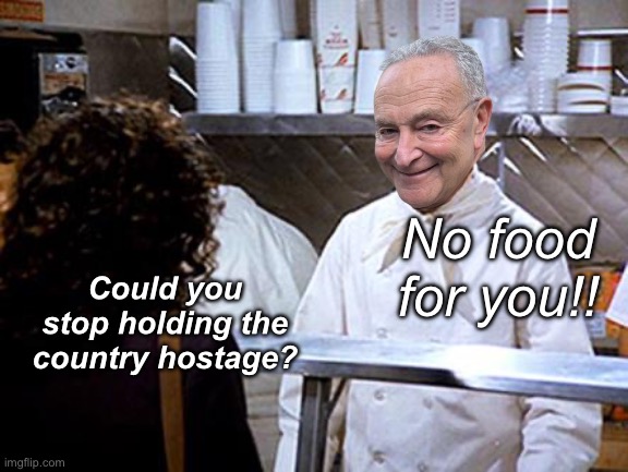 Citizens are fodder to the “kings” of Congress | Could you stop holding the country hostage? No food for you!! | image tagged in soup nazi,politics lol,memes | made w/ Imgflip meme maker