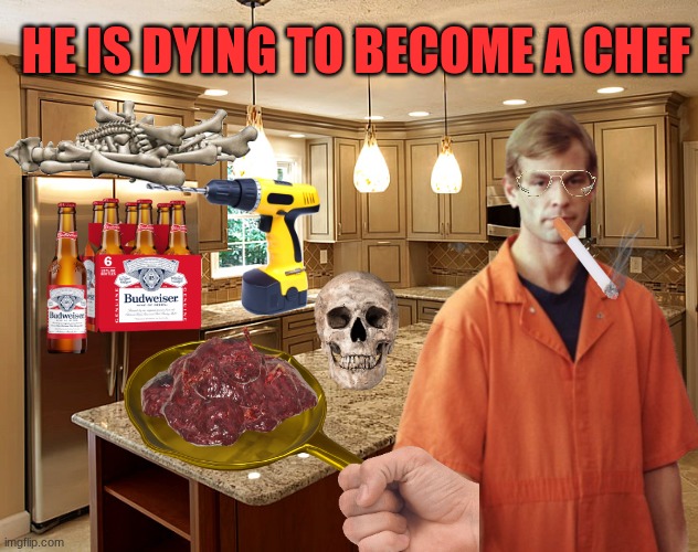 DAHMER'S KITCHEN | HE IS DYING TO BECOME A CHEF | image tagged in kitchen,jeffrey dahmer,cannibal,cooking | made w/ Imgflip meme maker