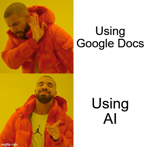 Classroom Assignment | Using Google Docs; Using AI | image tagged in memes,drake hotline bling | made w/ Imgflip meme maker