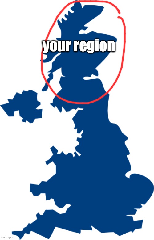UK Map | your region | image tagged in uk map | made w/ Imgflip meme maker