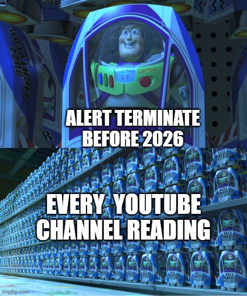 auttp saying 2026 before terminate be like | ALERT TERMINATE BEFORE 2026; EVERY  YOUTUBE CHANNEL READING | image tagged in buzz lightyear clones,youtube,channel,memes,auttp | made w/ Imgflip meme maker