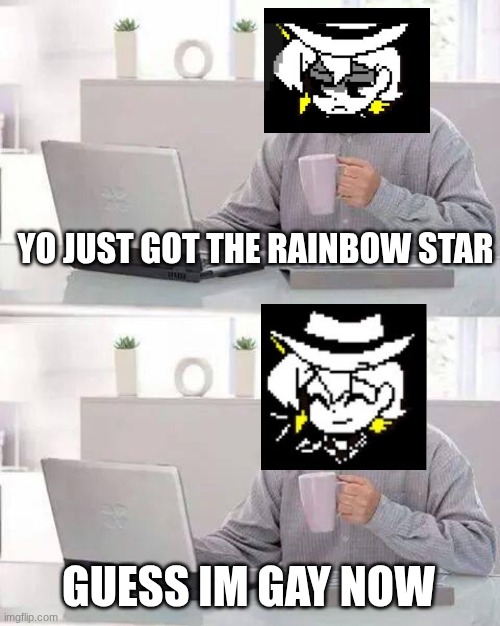 Hide the Pain Harold | YO JUST GOT THE RAINBOW STAR; GUESS IM GAY NOW | image tagged in memes,hide the pain harold | made w/ Imgflip meme maker