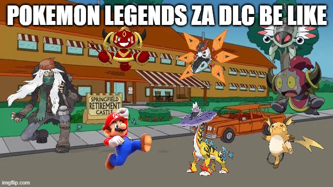pokemon legends za dlc be like | POKEMON LEGENDS ZA DLC BE LIKE | image tagged in simpsons nursing home,pokemon memes,pokemon,video games,dlc,hoopa | made w/ Imgflip meme maker