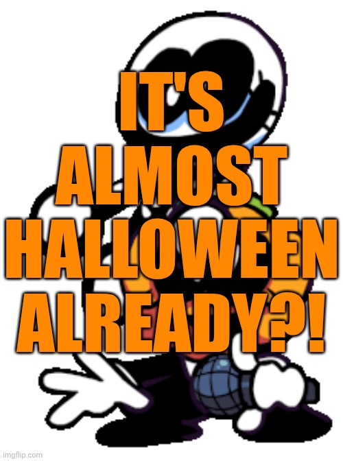 31ST IS ALMOST UPON US?! | IT'S ALMOST HALLOWEEN ALREADY?! | image tagged in sbob and ptrick | made w/ Imgflip meme maker
