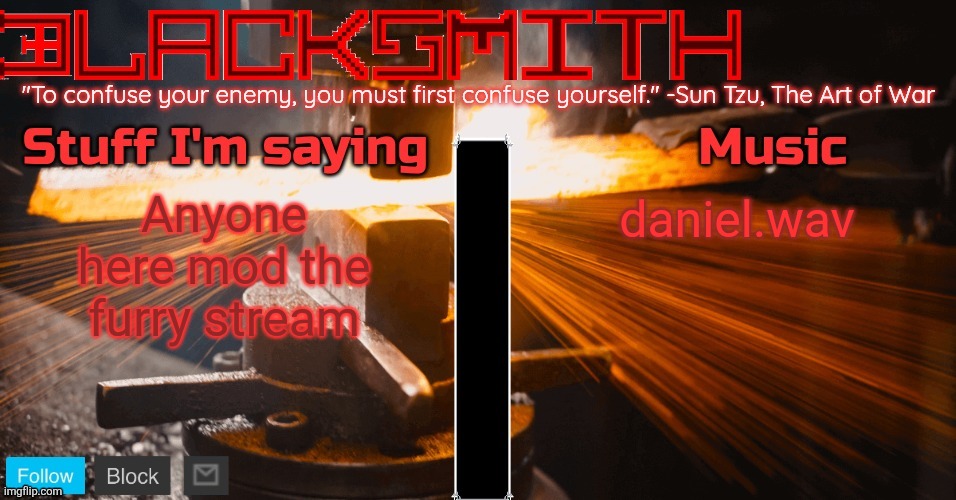 NoUBlacksmith Announcement Temp - 2025 Revised | Anyone here mod the furry stream; daniel.wav | image tagged in noublacksmith announcement temp - 2025 revised | made w/ Imgflip meme maker