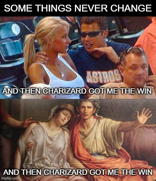 some things never change | SOME THINGS NEVER CHANGE; AND THEN CHARIZARD GOT ME THE WIN; AND THEN CHARIZARD GOT ME THE WIN | image tagged in old and new explaining man,pokemon,charizard | made w/ Imgflip meme maker