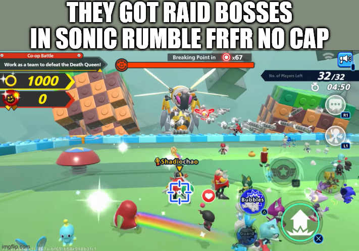 I rest my case | THEY GOT RAID BOSSES IN SONIC RUMBLE FRFR NO CAP | image tagged in sonic the hedgehog | made w/ Imgflip meme maker