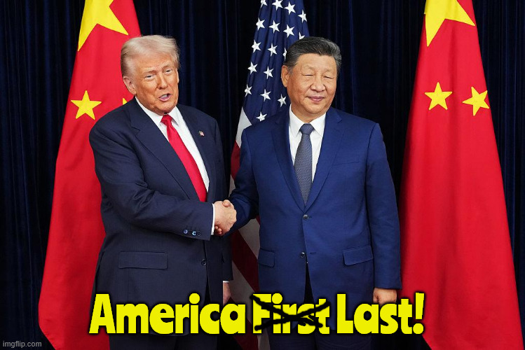 America First? | America First Last! | image tagged in trump played us again,china wins america loses,maga moron,let chips go to china,trump doesn't know a hill of soybeans | made w/ Imgflip meme maker