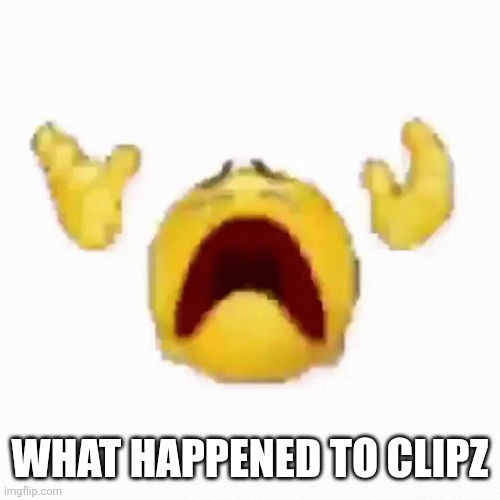 Help me | WHAT HAPPENED TO CLIPZ | image tagged in disintegrating emoji | made w/ Imgflip meme maker