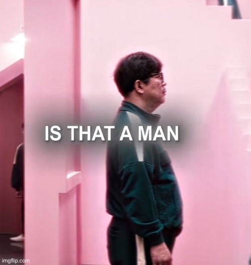 Mommy Agnes tachyon big large gassy fart | image tagged in is that a man | made w/ Imgflip meme maker