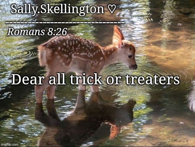 BDR | Dear all trick or treaters | image tagged in sally's temp | made w/ Imgflip meme maker