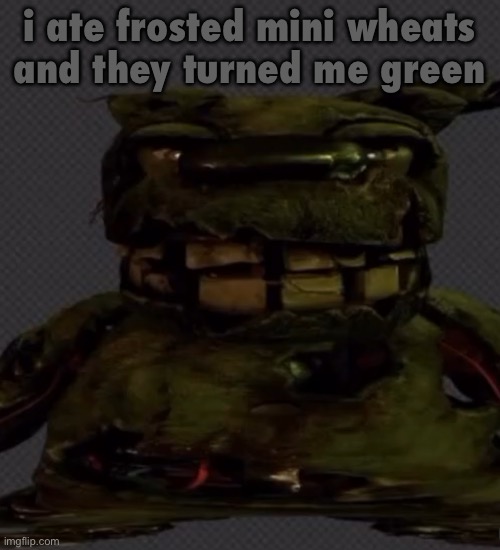 Spingtap | i ate frosted mini wheats and they turned me green | image tagged in spingtap | made w/ Imgflip meme maker