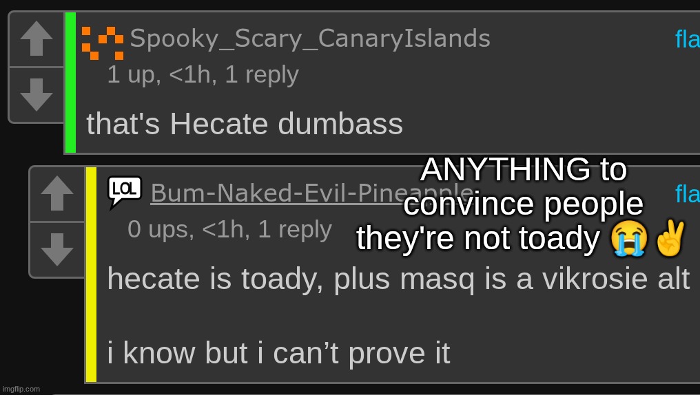 ANYTHING to convince people they're not toady 😭✌ | made w/ Imgflip meme maker