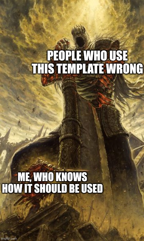 David is actually the one who defeats goliath | PEOPLE WHO USE THIS TEMPLATE WRONG; ME, WHO KNOWS HOW IT SHOULD BE USED | image tagged in david and goliath | made w/ Imgflip meme maker