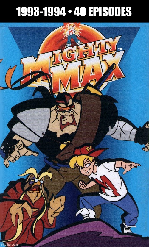 Another great series… | 1993-1994 • 40 EPISODES | image tagged in cartoons,mighty max,adventure,norman,virgil,skullmaster | made w/ Imgflip meme maker