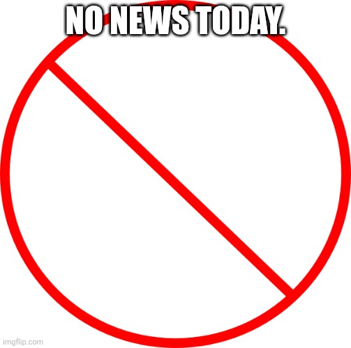Oct 30 2025 | NO NEWS TODAY. | image tagged in no circle,news,modern | made w/ Imgflip meme maker
