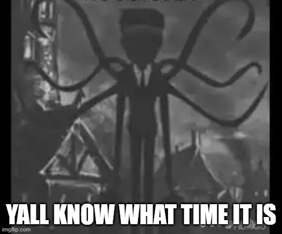 YALL KNOW WHAT TIME IT IS | made w/ Imgflip meme maker