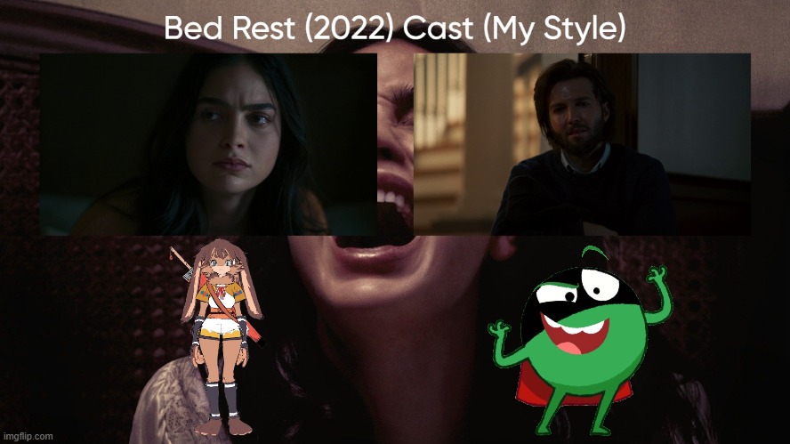 Bed Rest (2022) Cast (My Style) | image tagged in bed rest 2022 cast my style,meme,memes,spoof cast,bed rest,characters | made w/ Imgflip meme maker