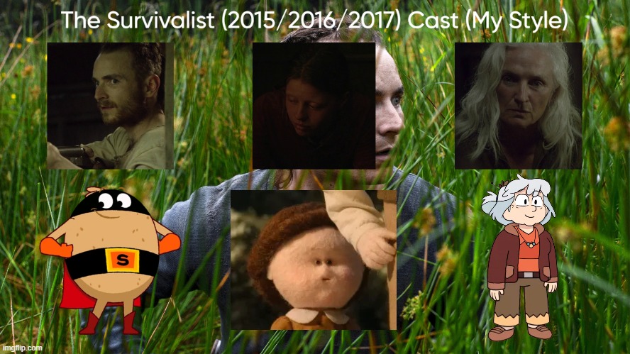 The Survivalist (2015/2016/2017) Cast (My Style) | image tagged in the survivalist 2015/2016/2017 cast my style,meme,memes,spoof cast,the survivalist,characters | made w/ Imgflip meme maker