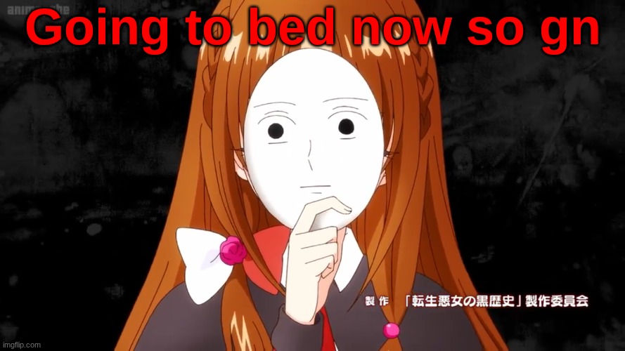 Going to bed now so gn | made w/ Imgflip meme maker