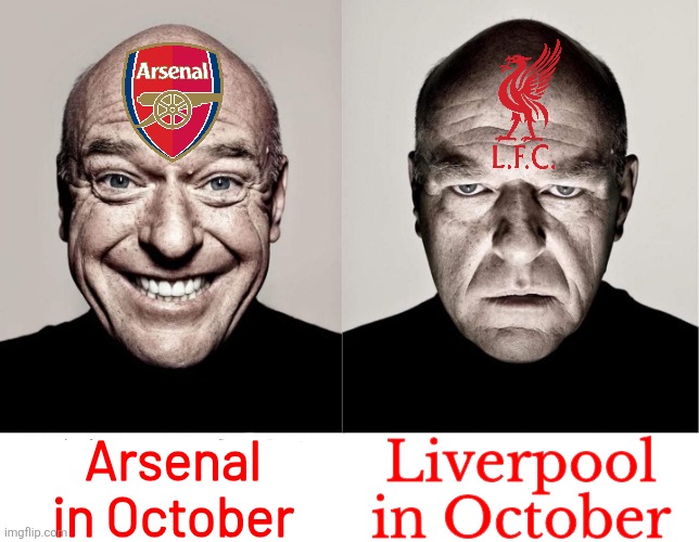 Liverpool ToT | Arsenal in October; Liverpool in October | image tagged in breaking bad smile frown,liverpool,arsenal,premier league,october,sports | made w/ Imgflip meme maker