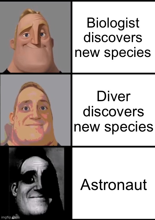 Yoooo new species | Biologist discovers new species; Diver discovers new species; Astronaut | image tagged in 3 frame uncanny mr incredible,fun,funny memes,mr incredible becoming uncanny,special | made w/ Imgflip meme maker