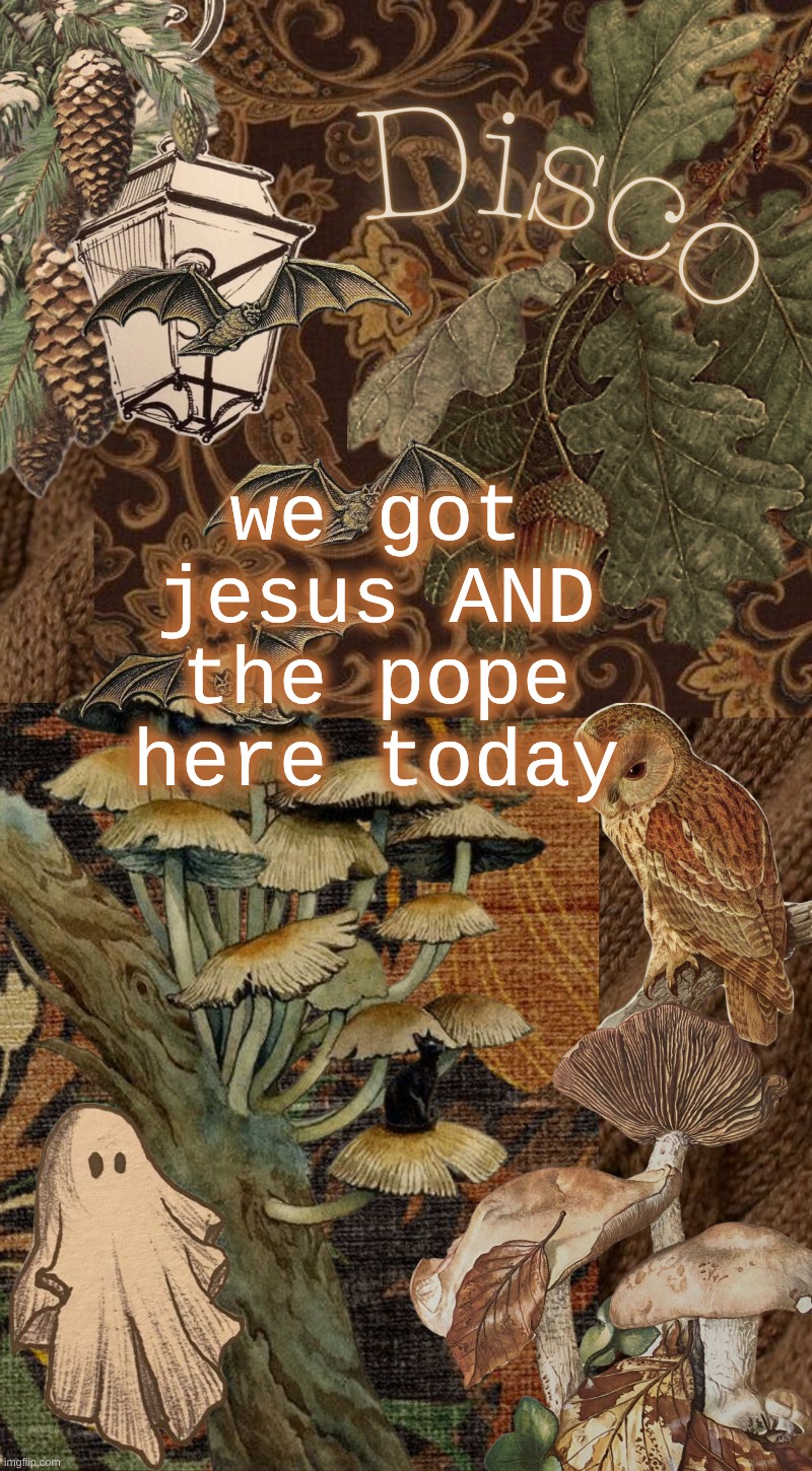 and teletubbies | we got jesus AND the pope here today | image tagged in disco's autumn temp | made w/ Imgflip meme maker
