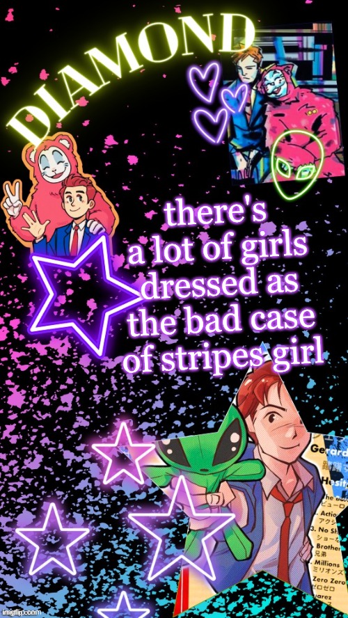 Diamond's Hesitant Alien temp ! ! (TYSM DISCO!!!) | there's a lot of girls dressed as the bad case of stripes girl | image tagged in diamond's hesitant alien temp tysm disco | made w/ Imgflip meme maker