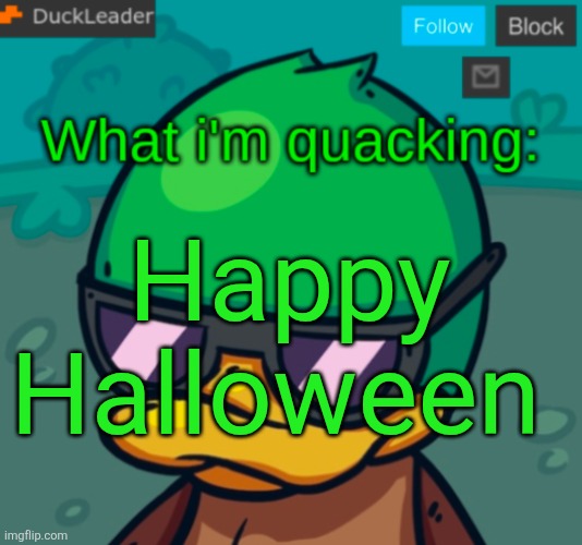DuckLeader Announcement v.3 | Happy Halloween | image tagged in duckleader announcement v 3 | made w/ Imgflip meme maker