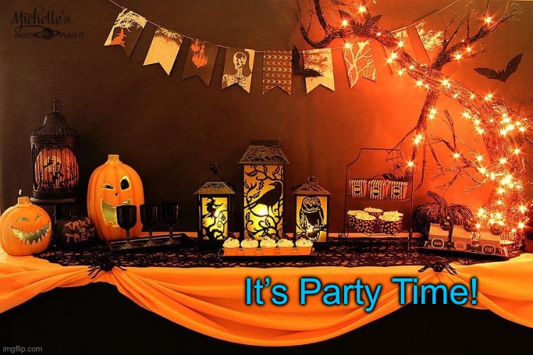 Halloween Party | It’s Party Time! | image tagged in halloween party | made w/ Imgflip meme maker