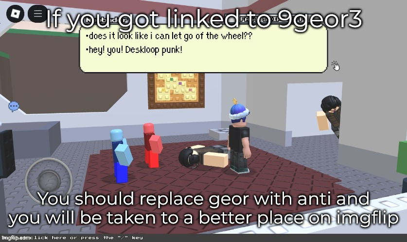 block@tales | If you got linked to 9geor3; You should replace geor with anti and you will be taken to a better place on imgflip | image tagged in block tales | made w/ Imgflip meme maker