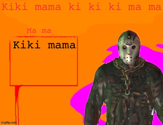 Yet another DTU template (Made in MSPaint) | Kiki mama ki ki ki ma ma; Ma ma; Kiki mama | image tagged in yet another dtu template made in mspaint | made w/ Imgflip meme maker