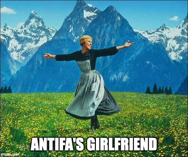 Julie Andrews | ANTIFA'S GIRLFRIEND | image tagged in julie andrews | made w/ Imgflip meme maker