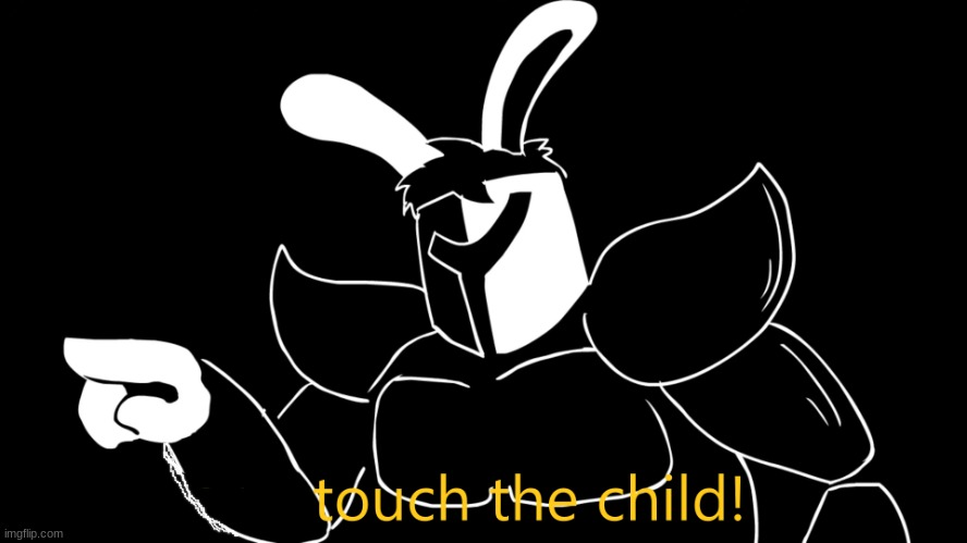 Touch The Child! Blank Meme Template