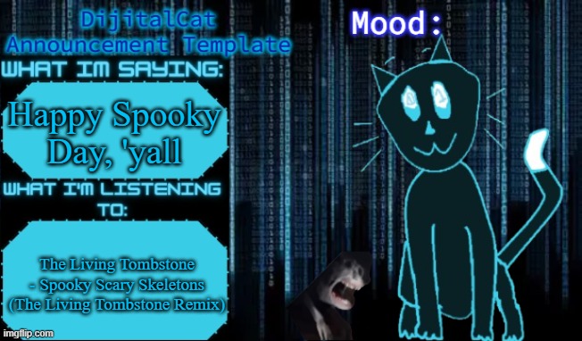DijitalCat's Announcement Template | Happy Spooky Day, 'yall; The Living Tombstone - Spooky Scary Skeletons (The Living Tombstone Remix) | image tagged in dijitalcat's announcement template | made w/ Imgflip meme maker