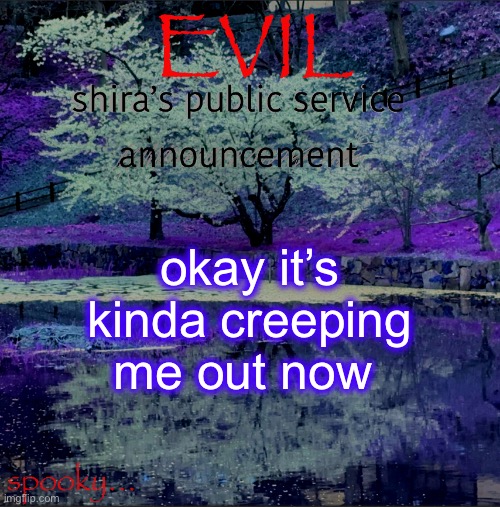 see previous post for context | okay it’s kinda creeping me out now | image tagged in shira temp | made w/ Imgflip meme maker