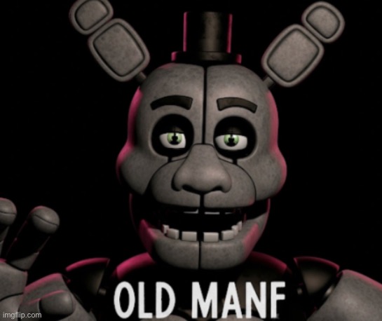 old manf | image tagged in old manf | made w/ Imgflip meme maker